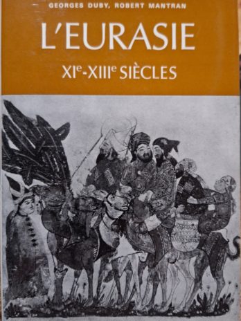 Georges Duby, Robert Mantran – L’Eurasie. XIe-XIIIe siècles.