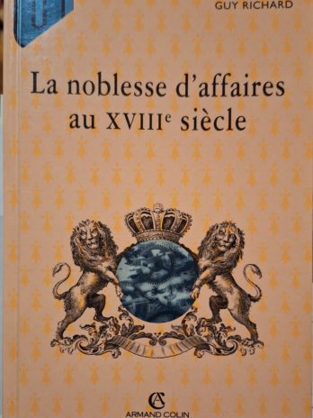 Guy Richard – La noblesse d’affaires au XVIIIe siècle.