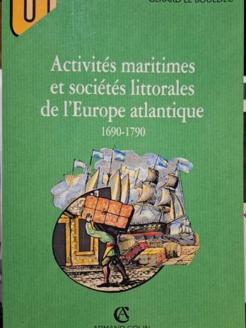 Gérard Le Bouëdec – Activités maritimes et sociétés littorales de l’Europe atlantique (1690-1790).