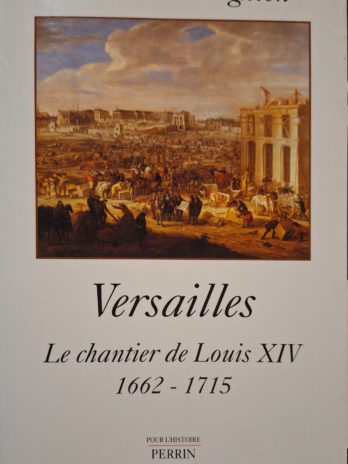 Frédéric Tiberghien – Versailles. Le chantier de Louis XIV (1662-1715).