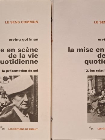 Erving Goffman – La mise en scène de la vie quotidienne. Tomes 1 et 2.