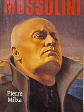 Pierre Milza – Mussolini.