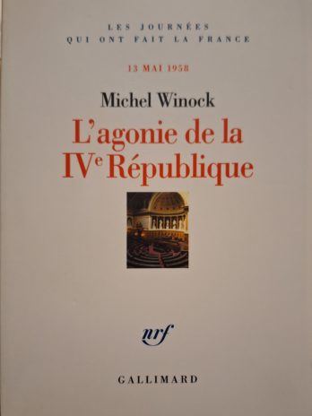 Michel Winock – L’ Agonie de la IVe République