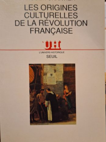 Roger Chartier – Les origines culturelles de la Révolution française.