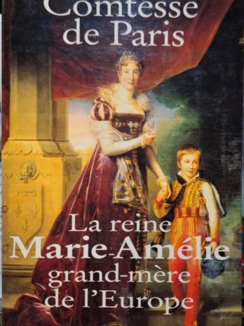 Isabelle Comtesse de Paris- La Reine Marie-Amélie grand-mère de l’Europe