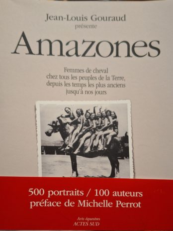 Jean-Louis Gouraud présente – Amazones Femmes de cheval chez tous les peuples de la Terre, depuis les temps les plus anciens jusqu’à nos jours.