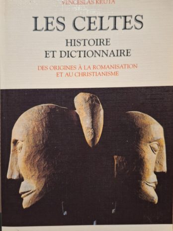 Venceslas Kruta – Les Celtes. Histoire et Dictionnaire. Dès origines à la romanisation et au christianisme.