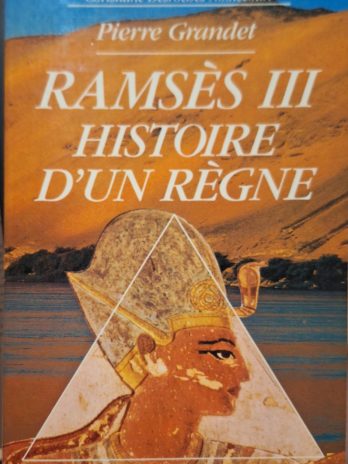 Pierre Grandet – Ramsès III. Histoire d’un règne.