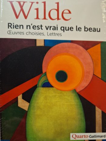 Oscar Wilde – Rien n’est vrai que le beau. Œuvres choisies. Lettres.