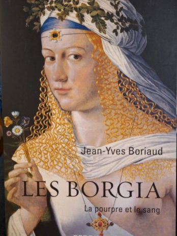 Jean-Yves Boriaud – Les Borgia. La pourpre et le sang