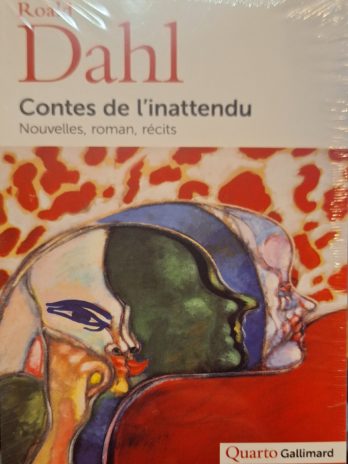 Roald Dahl – Contes de l’inattendu. Nouvelles, roman, récits