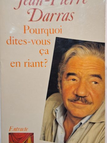 Jean-Pierre Darras – Pourquoi dites-vous ça en riant ?