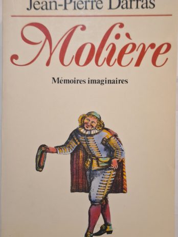 Jean-Pierre Darras – Molière. Mémoires imaginaires