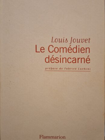 Louis Jouvet – Le Comédien désincarné