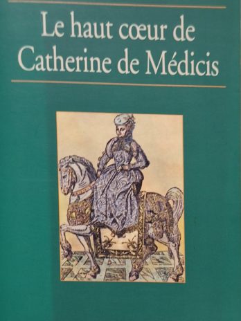 Denis Crouzet – Le haut cœur de Catherine de Médicis