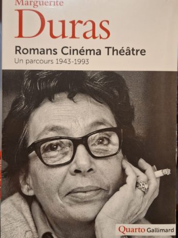 Marguerite Duras – Romans, Cinéma, Théâtre. Un parcours 1943-1993