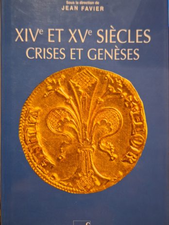 Jean Favier (sous la direction de) – XIVe et XVe siècles. Crises et genèse.