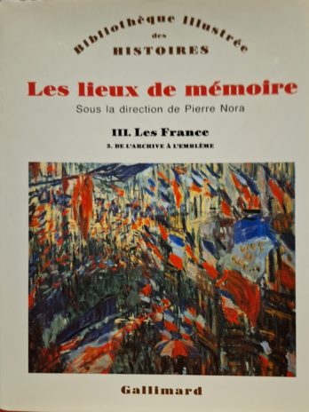 Pierre Nora (sous la direction de) – Les lieux de mémoire III. Les France 3. De l’archive à l’emblème.