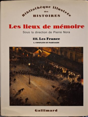 Pierre Nora (sous la direction de) – Les lieux de mémoire III. Les France 1. Conflits et partages.