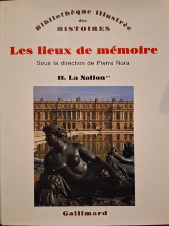 Pierre Nora (sous la direction de) – Les lieux de mémoire II. La Nation**.