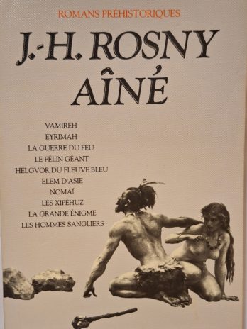 J.-H. Rosny aîné – Romans préhistoriques.