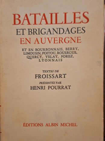 Henri Pourrat – Batailles et brigandages en Auvergne et en Bourbonnais, Berry, Limousin, Poitou, Rouergue, Quercy, Velay, Forez, Lyonnais.