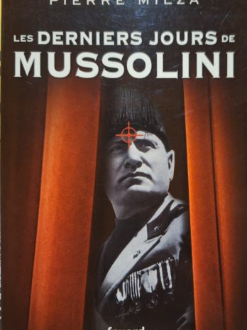 Pierre Milza – Les derniers jours de Mussolini