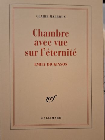 Claire Malroux – Chambre avec vue sur l’éternité. Emily Dickinson