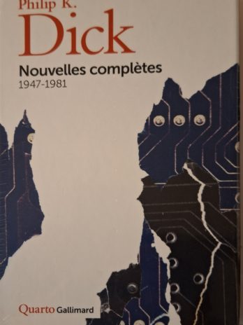 Philip K. Dick – Nouvelles complètes (1947-1981)