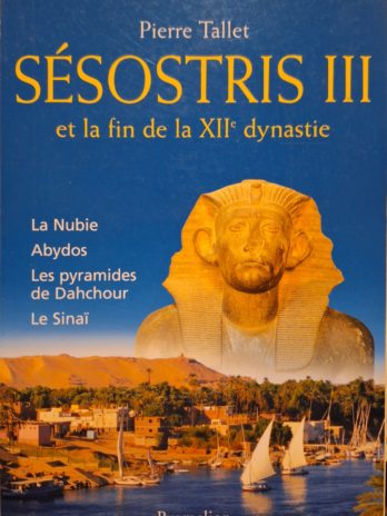 Pierre Tallet – Sésostris III et la fin de la XIIe dynastie