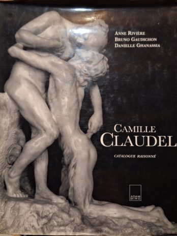 Anne Rivière, Bruno Gaudichon, Danielle Ghanassia – Camille Claudel. Catalogue raisonné.