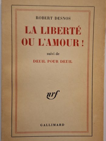 Robert Desnos – La liberté ou l’amour! suivi de Deuil pour deuil