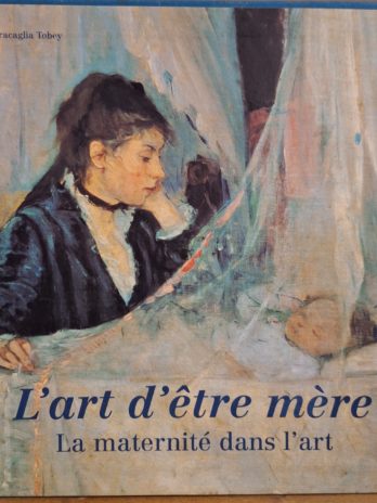 Susan Bracaglia Tobey – L’art d’être mère. La maternité dans l’art