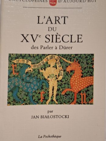 Jan Bialostocki – L’art du XVe siècle des Parler à Dürer