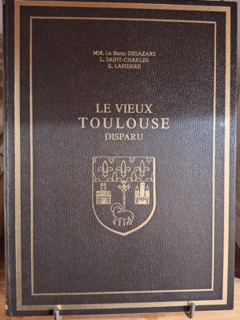 MM. Le Baron Desazars, L. Saint-Charles, E. Lapierre – Le vieux Toulouse disparu.