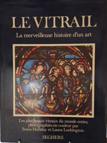 Le Vitrail. La merveilleuse histoire d’un art