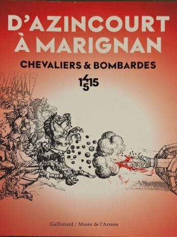 D’Azincourt à Marignan. Chevaliers & bombardes