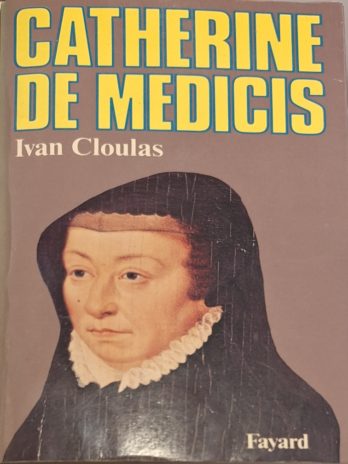 Ivan Cloulas – Catherine de Médicis