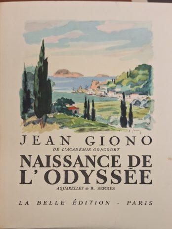 Jean Giono – Naissance de l’Odyssée [Aquarelles de R. Serres]