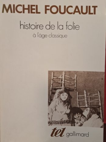 Michel Foucault – Histoire de la folie à l’âge classique